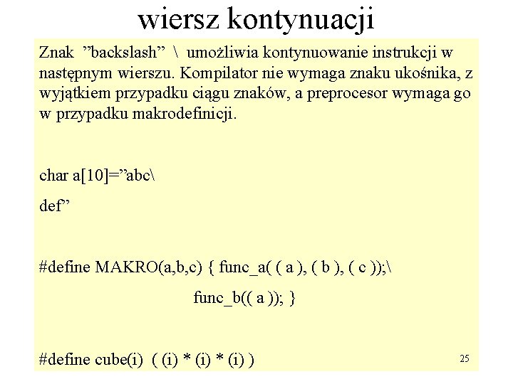 wiersz kontynuacji Znak ”backslash”  umożliwia kontynuowanie instrukcji w następnym wierszu. Kompilator nie wymaga