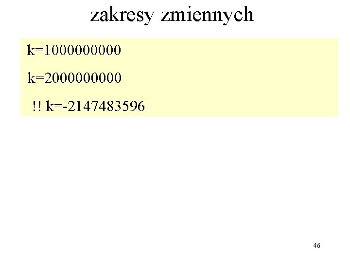 zakresy zmiennych k=100000 k=200000 !! k=-2147483596 46 