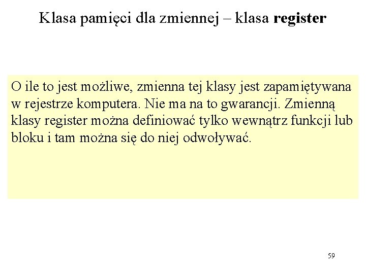 Klasa pamięci dla zmiennej – klasa register O ile to jest możliwe, zmienna tej