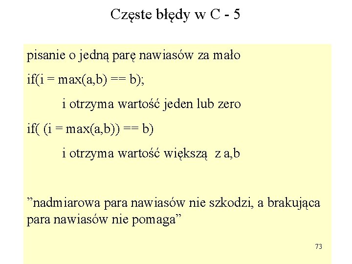 Częste błędy w C - 5 pisanie o jedną parę nawiasów za mało if(i