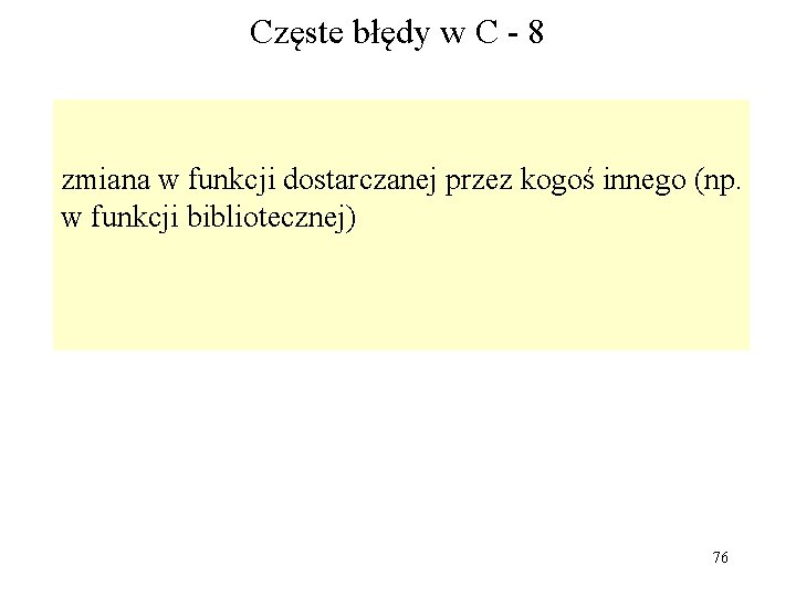 Częste błędy w C - 8 zmiana w funkcji dostarczanej przez kogoś innego (np.