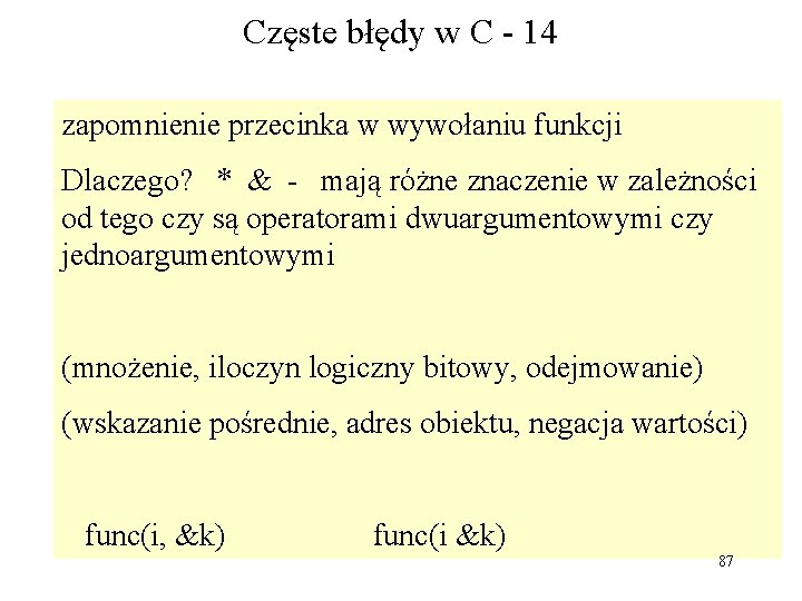 Częste błędy w C - 14 zapomnienie przecinka w wywołaniu funkcji Dlaczego? * &