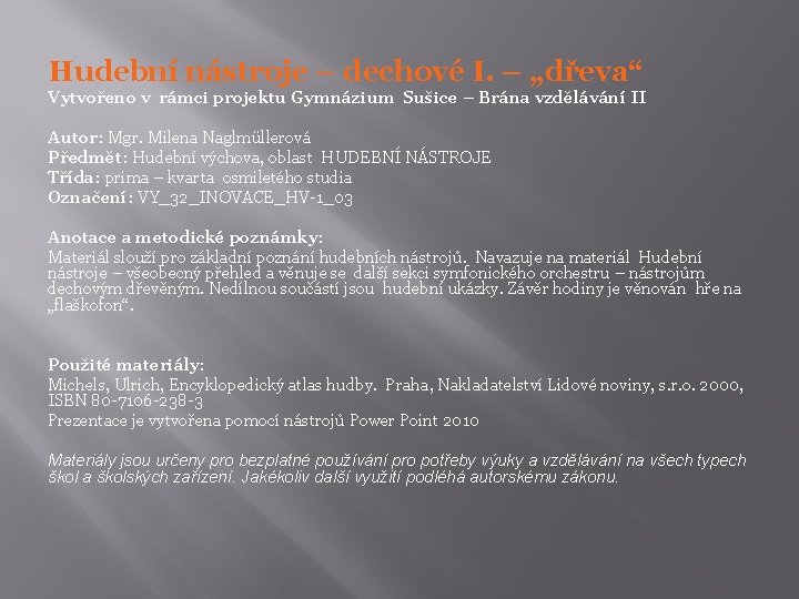 Hudební nástroje – dechové I. – „dřeva“ Vytvořeno v rámci projektu Gymnázium Sušice –