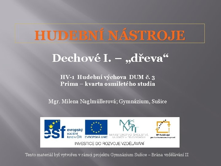HUDEBNÍ NÁSTROJE Dechové I. – „dřeva“ HV-1 Hudební výchova DUM č. 3 Prima –