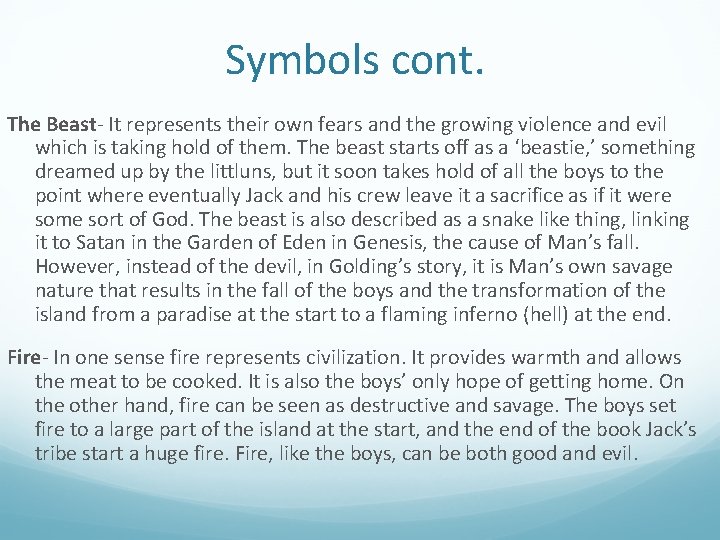 Symbols cont. The Beast- It represents their own fears and the growing violence and