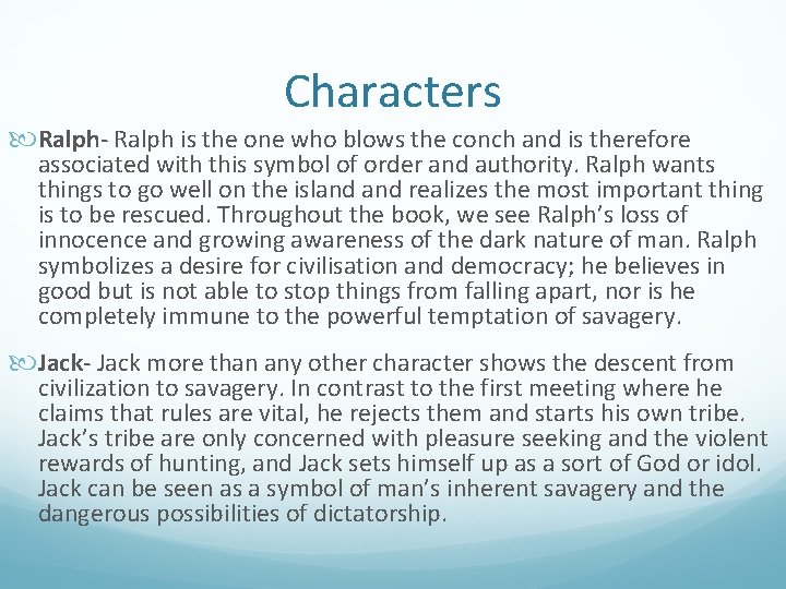 Characters Ralph- Ralph is the one who blows the conch and is therefore associated