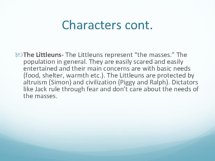 Characters cont. The Littleuns- The Littleuns represent “the masses. ” The population in general.