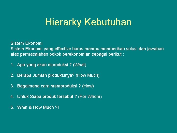 Hierarky Kebutuhan Sistem Ekonomi yang effective harus mampu memberikan solusi dan jawaban atas permasalahan