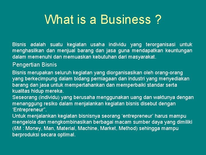 What is a Business ? Bisnis adalah suatu kegiatan usaha individu yang terorganisasi untuk