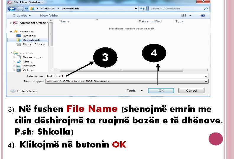 3 4 fushen File Name (shenojmë emrin me cilin dëshirojmë ta ruajmë bazën e