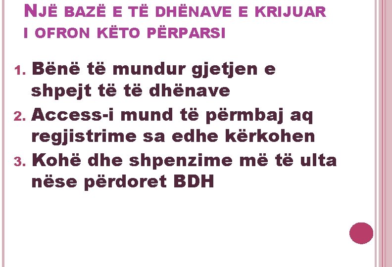 NJË BAZË E TË DHËNAVE E KRIJUAR I OFRON KËTO PËRPARSI Bënë të mundur