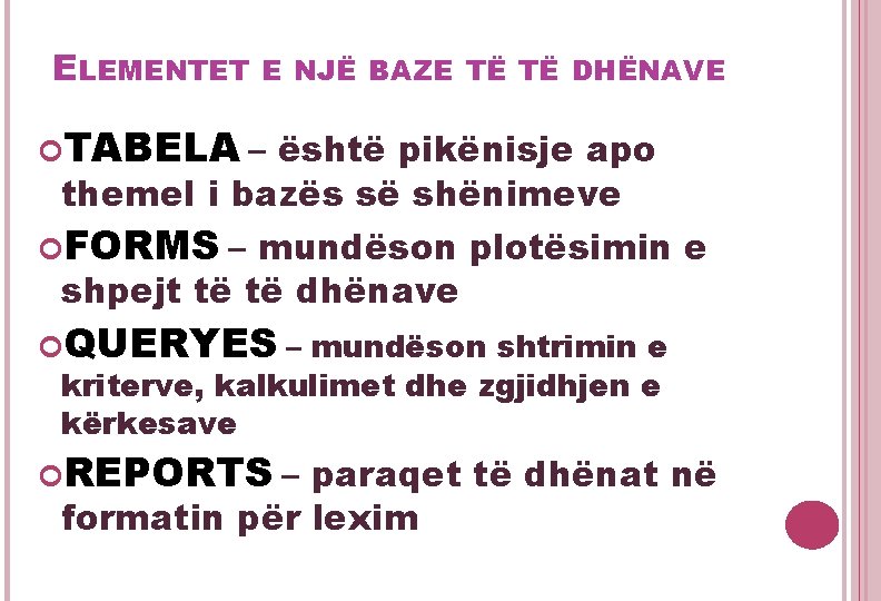 ELEMENTET E NJË BAZE TË TË DHËNAVE TABELA – është pikënisje apo themel i