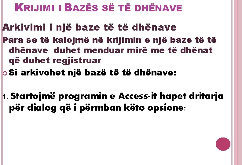 KRIJIMI I BAZËS SË TË DHËNAVE Arkivimi i një baze të të dhënave Para