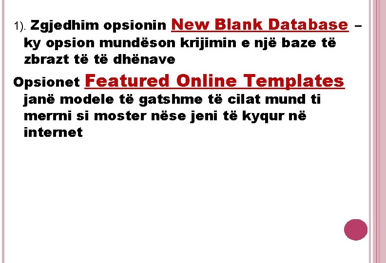 1). Zgjedhim opsionin New Blank Database – ky opsion mundëson krijimin e një baze