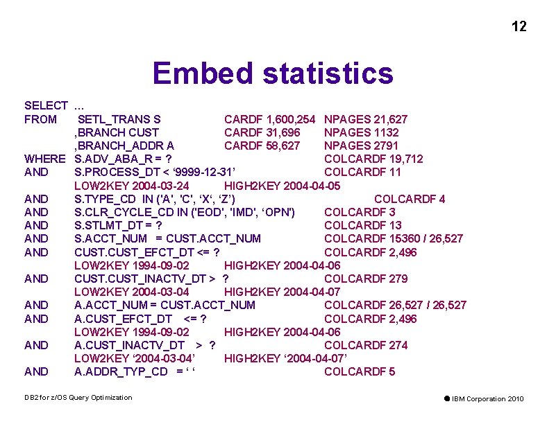 12 Embed statistics SELECT … FROM SETL_TRANS S CARDF 1, 600, 254 NPAGES 21,