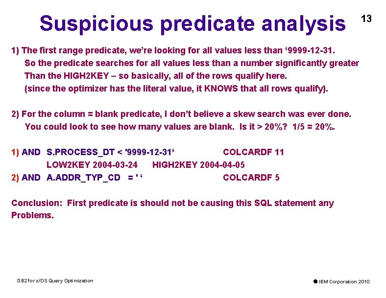 Suspicious predicate analysis 13 1) The first range predicate, we’re looking for all values