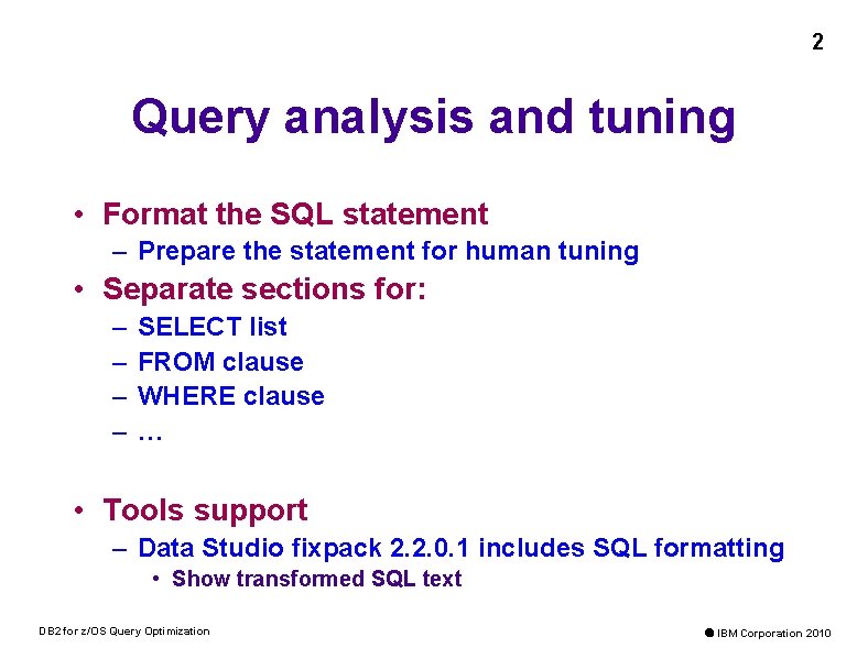 2 Query analysis and tuning • Format the SQL statement – Prepare the statement