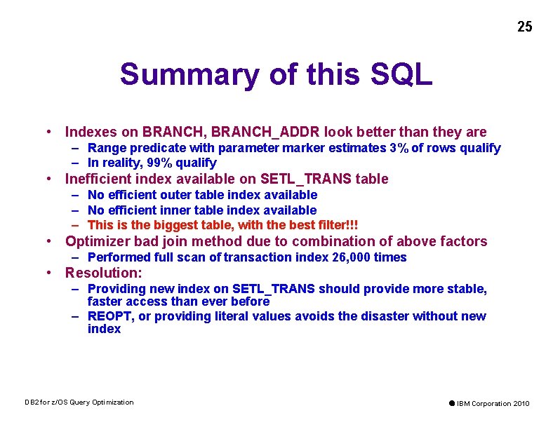 25 Summary of this SQL • Indexes on BRANCH, BRANCH_ADDR look better than they