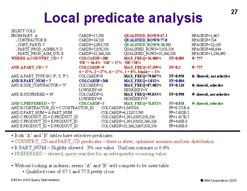 Local predicate analysis SELECT COLS FROM PART A , CONTRACTOR B , CONT_PARTS C