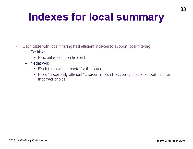 Indexes for local summary • 33 Each table with local filtering had efficient indexes