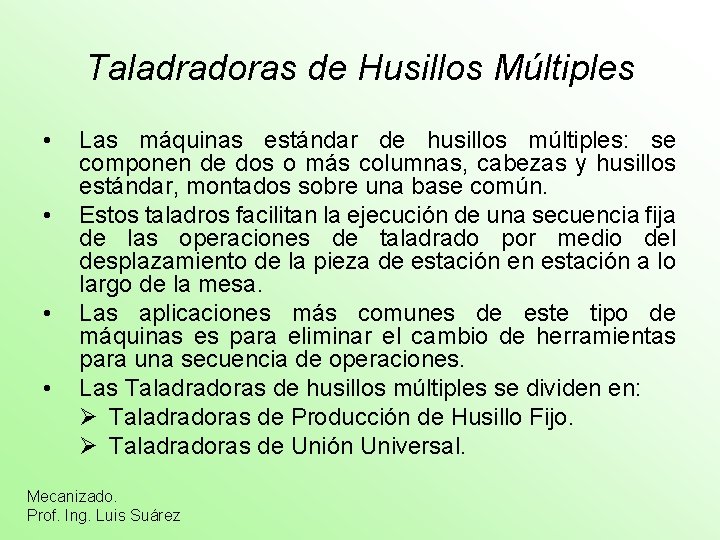 Taladradoras de Husillos Múltiples • • Las máquinas estándar de husillos múltiples: se componen