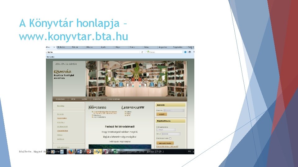 A Könyvtár honlapja – www. konyvtar. bta. hu Készítette: Nagyné Maros Gabriella Egyházi Könyvtárak