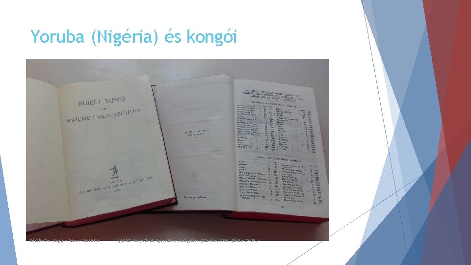 Yoruba (Nigéria) és kongói Készítette: Nagyné Maros Gabriella Egyházi Könyvtárak Egyesülése, közgyűlés (Szarvas, 2016.
