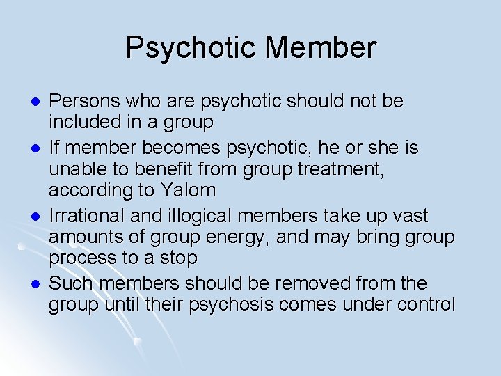 Psychotic Member l l Persons who are psychotic should not be included in a