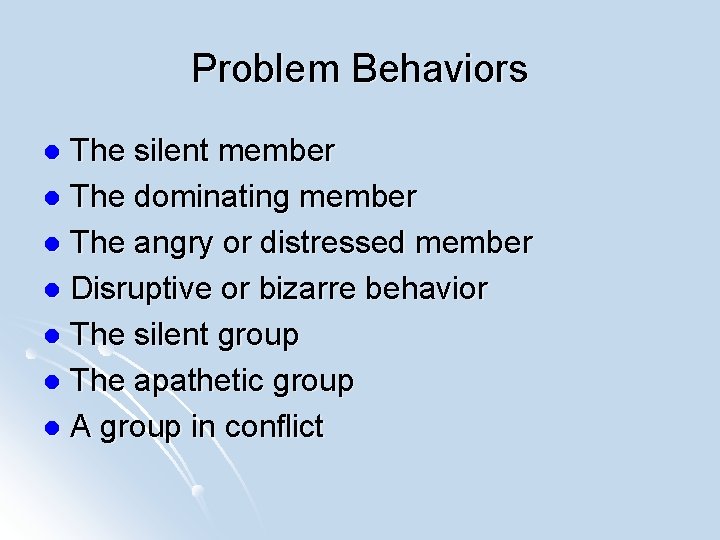 Problem Behaviors The silent member l The dominating member l The angry or distressed