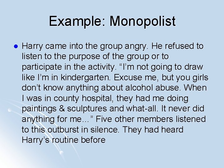 Example: Monopolist l Harry came into the group angry. He refused to listen to