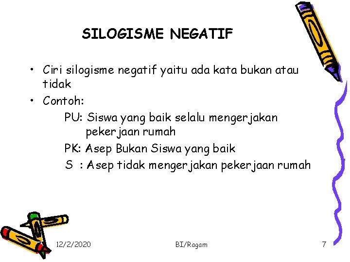 SILOGISME NEGATIF • Ciri silogisme negatif yaitu ada kata bukan atau tidak • Contoh: