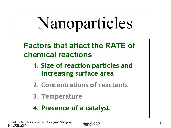 Nanoparticles Factors that affect the RATE of chemical reactions 1. Size of reaction particles
