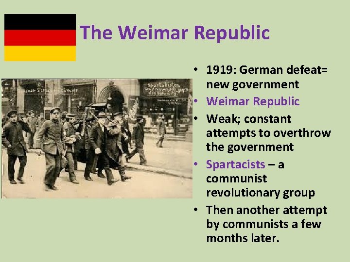 The Weimar Republic • 1919: German defeat= new government • Weimar Republic • Weak;
