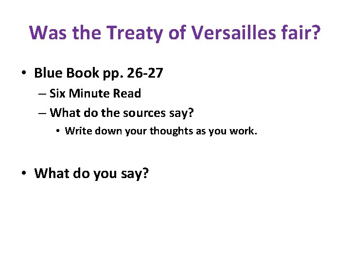 Was the Treaty of Versailles fair? • Blue Book pp. 26 -27 – Six