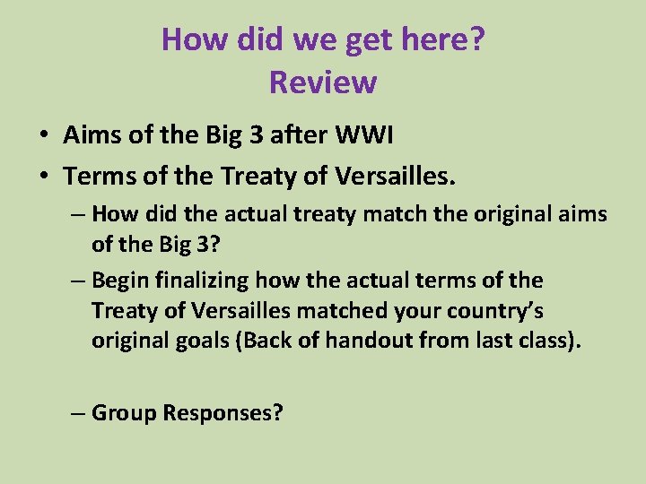 How did we get here? Review • Aims of the Big 3 after WWI