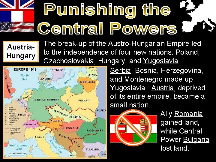 Austria. Hungary The break-up of the Austro-Hungarian Empire led to the independence of four