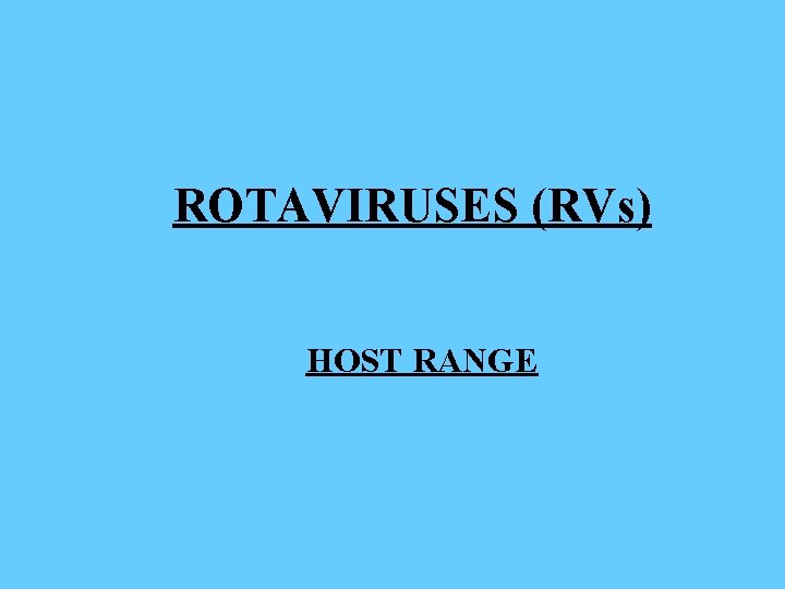 ROTAVIRUSES (RVs) HOST RANGE 