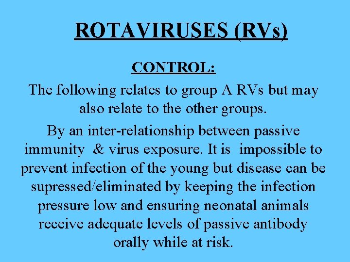 ROTAVIRUSES (RVs) CONTROL: The following relates to group A RVs but may also relate