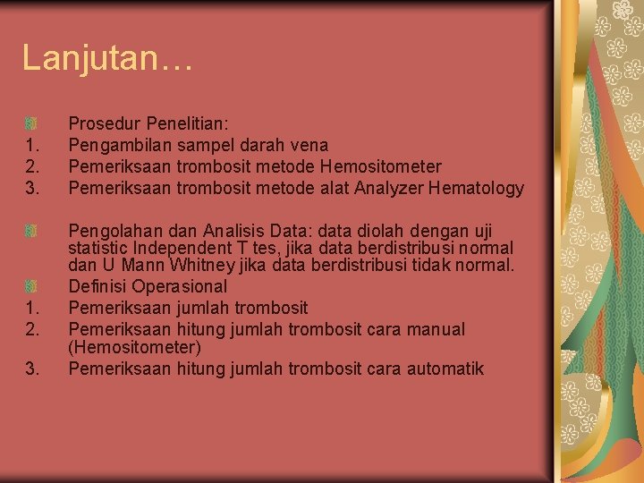 Lanjutan… 1. 2. 3. Prosedur Penelitian: Pengambilan sampel darah vena Pemeriksaan trombosit metode Hemositometer