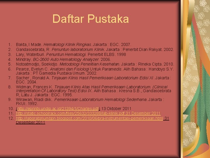 Daftar Pustaka 1. 2. 3. 4. 5. 6. Bakta, I Made. Hematologi Klinik Ringkas.