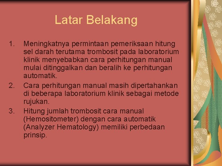 Latar Belakang 1. 2. 3. Meningkatnya permintaan pemeriksaan hitung sel darah terutama trombosit pada