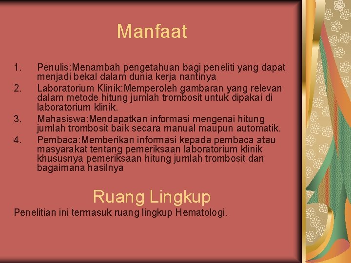 Manfaat 1. 2. 3. 4. Penulis: Menambah pengetahuan bagi peneliti yang dapat menjadi bekal