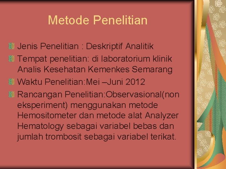 Metode Penelitian Jenis Penelitian : Deskriptif Analitik Tempat penelitian: di laboratorium klinik Analis Kesehatan