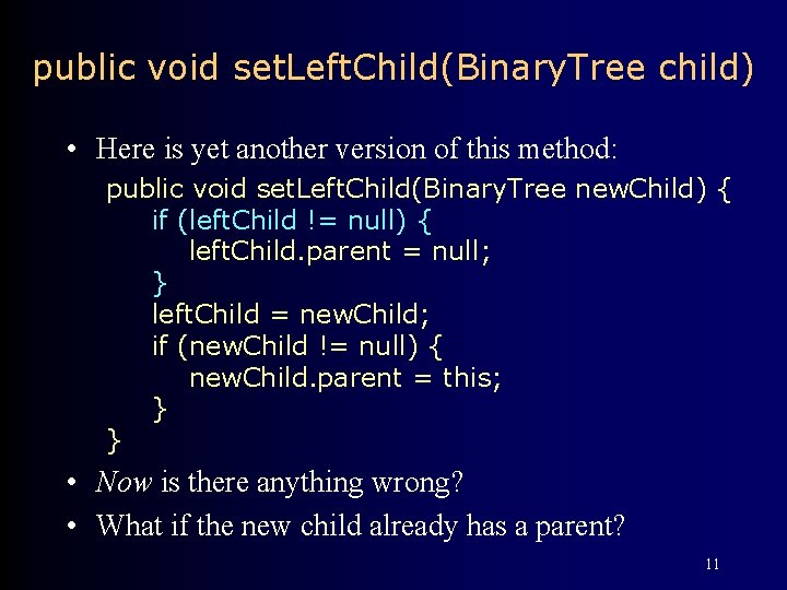 public void set. Left. Child(Binary. Tree child) • Here is yet another version of