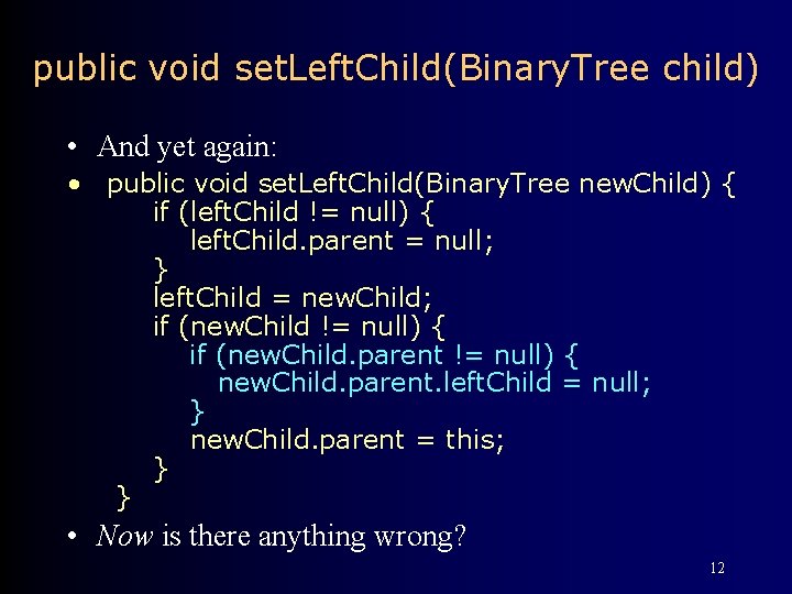 public void set. Left. Child(Binary. Tree child) • And yet again: • public void