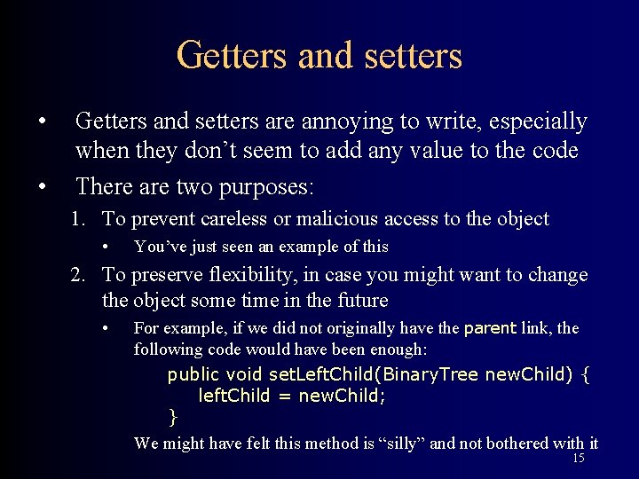 Getters and setters • • Getters and setters are annoying to write, especially when