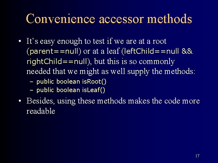 Convenience accessor methods • It’s easy enough to test if we are at a
