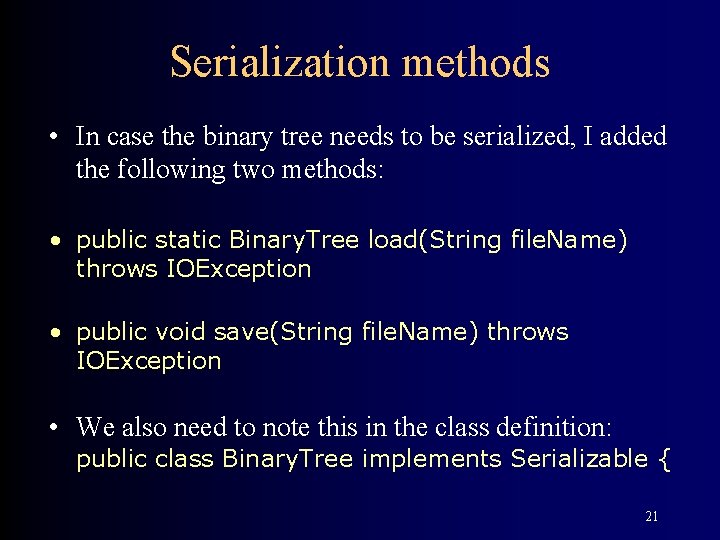 Serialization methods • In case the binary tree needs to be serialized, I added