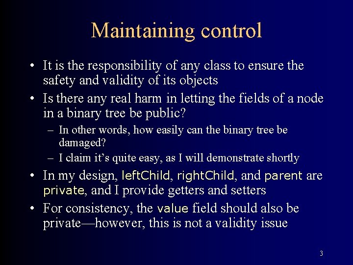 Maintaining control • It is the responsibility of any class to ensure the safety