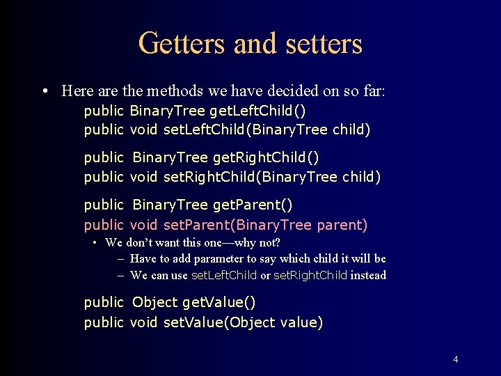 Getters and setters • Here are the methods we have decided on so far: